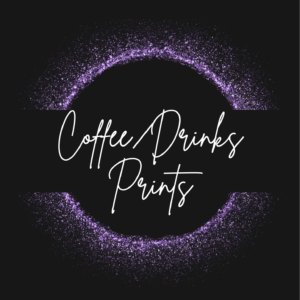 Coffee/Drinks Prints